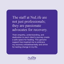 NuLife staff described as passionate advocates for recovery in client quote