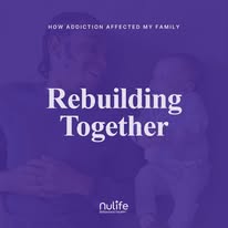 Purple graphic with text Rebuilding Together about addiction affecting family