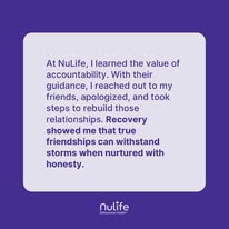 Testimonial quote about accountability and rebuilding friendships through recovery at NuLife
