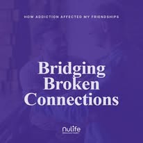 Bridging Broken Connections graphic about how addiction affected friendships